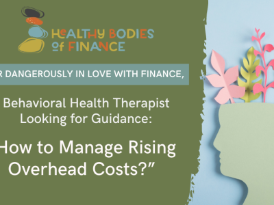 Behavioral Health Therapist Looking for Guidance: How to Manage Rising Overhead Costs?