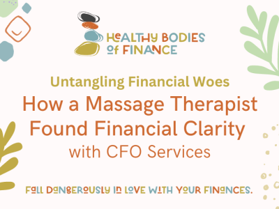 Untangling Financial Woes: How a Massage Therapist Found Financial Clarity with CFO Services
