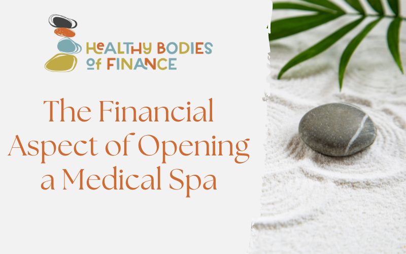 What I need to know: The Financial Aspect of Opening a Medical Spa