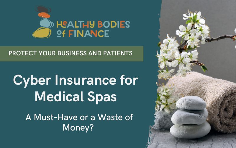 Decoding The True Value Of Cyber Insurance For Medical Spas