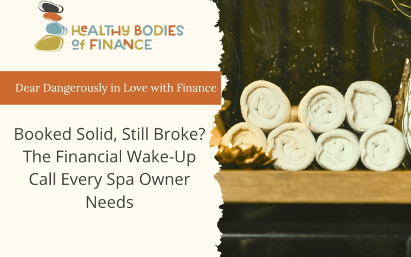 Booked Solid, Still Broke? The Financial Wake-Up Call Every Spa Owner Needs