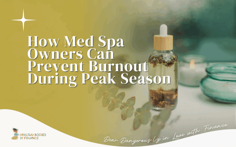 How Med Spa Owners Can Prevent Burnout During Peak Season