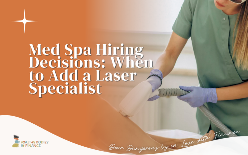 Med Spa Hiring Decisions: When to Add a Laser Specialist