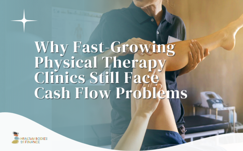 Why Fast-Growing Physical Therapy Clinics Still Face Cash Flow Problems