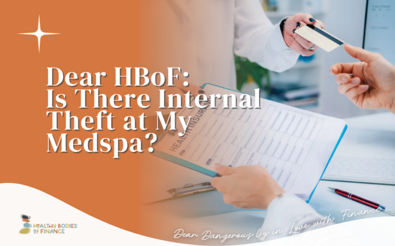 Dear HBoF: Is There Internal Theft at My Medspa?