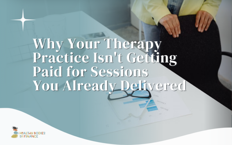 Why Your Therapy Practice Isn’t Getting Paid for Sessions You Already Delivered